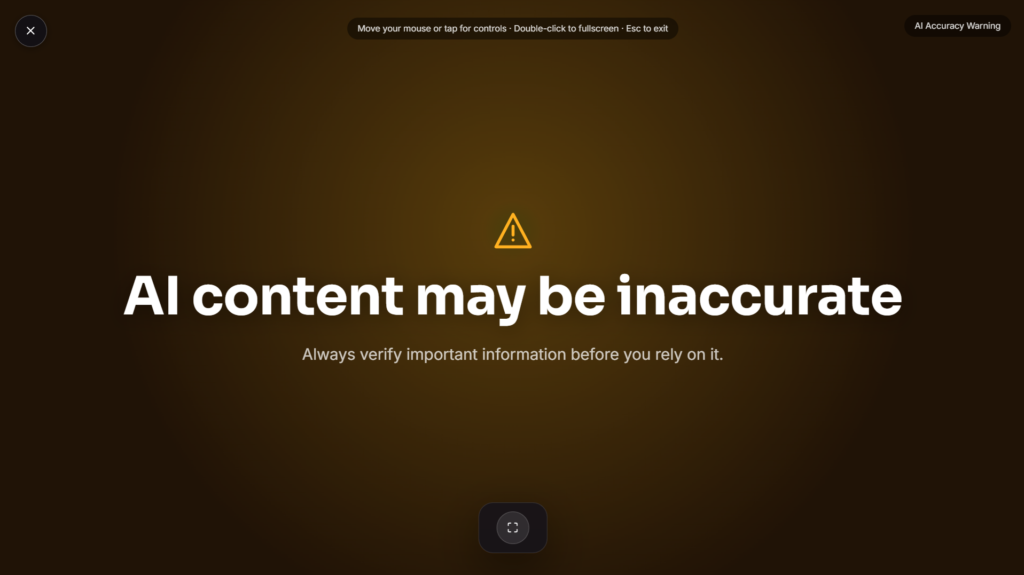 Warning message reading AI content may be inaccurate fullscreen